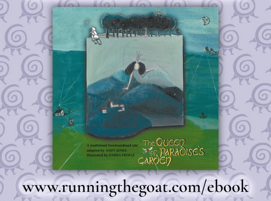 website-light-purple-background-Running-the-goat-Logo-Book-TheQUEENoFPaRadisesGaRden-A-traditional-Newfoundland-tale-adapted-by-ANDY-JONES-Illustrated-by-DARKA-ERDELN-hand-drawing-ocean-hills-forests-the-queen-on-cover-sized-Slider-G2G-website